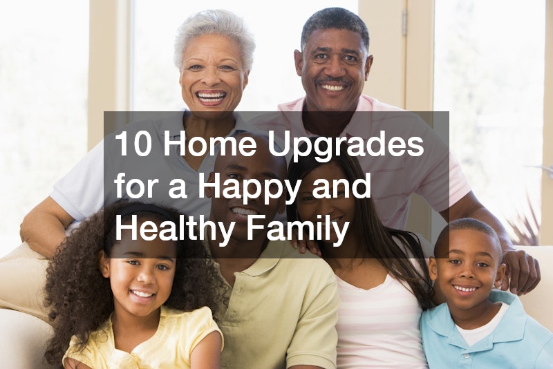 10 Home Upgrades for a Happy and Healthy Family