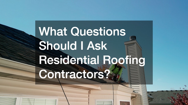 What Questions Should I Ask Residential Roofing Contractors?